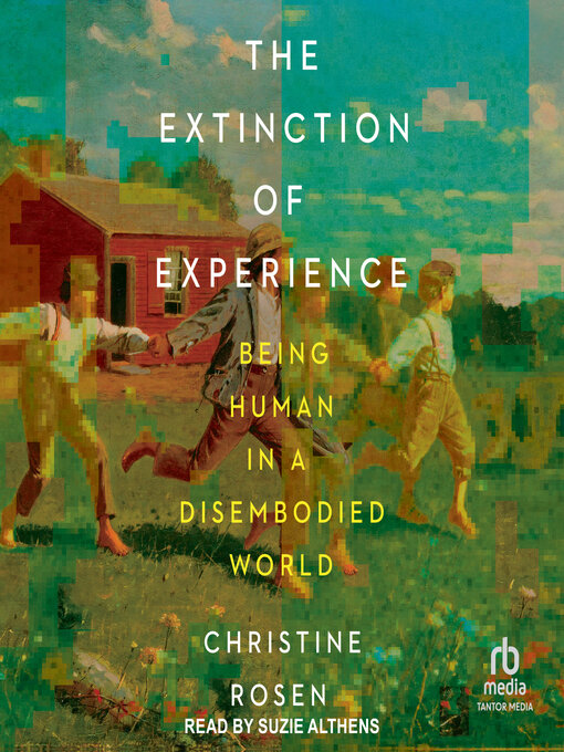 Title details for The Extinction of Experience by Christine Rosen - Wait list